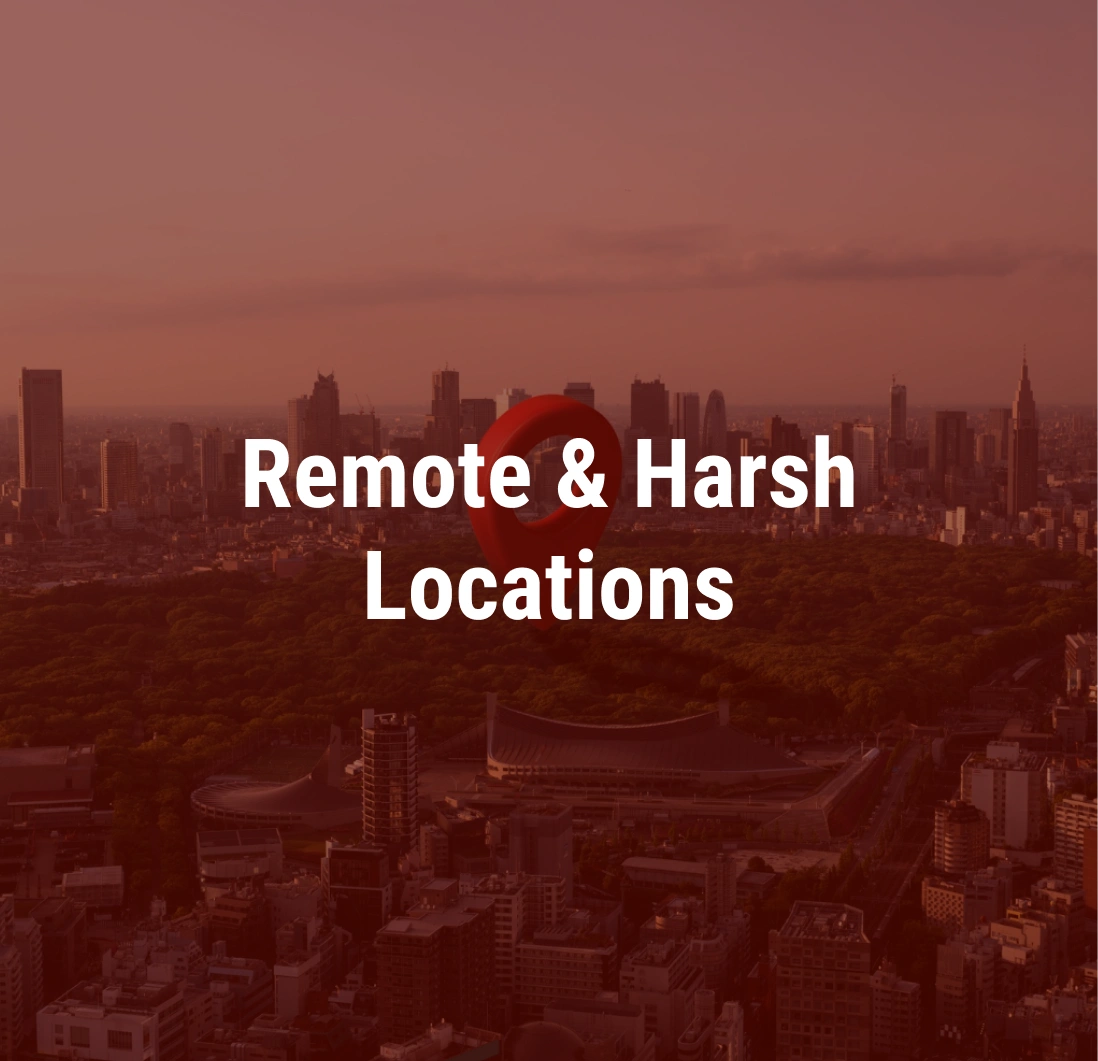 Remote & Harsh Locations