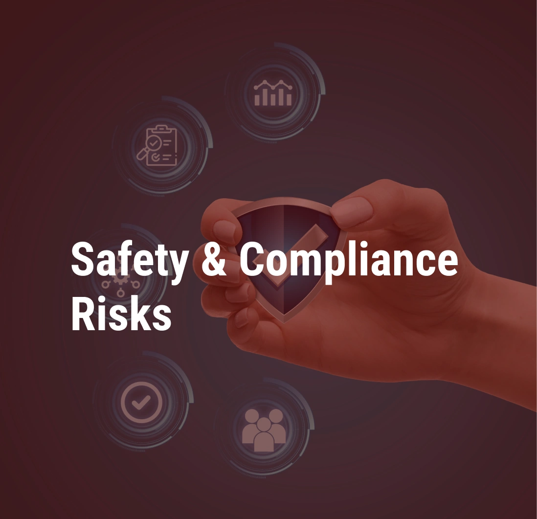 Safety & Compliance Risks